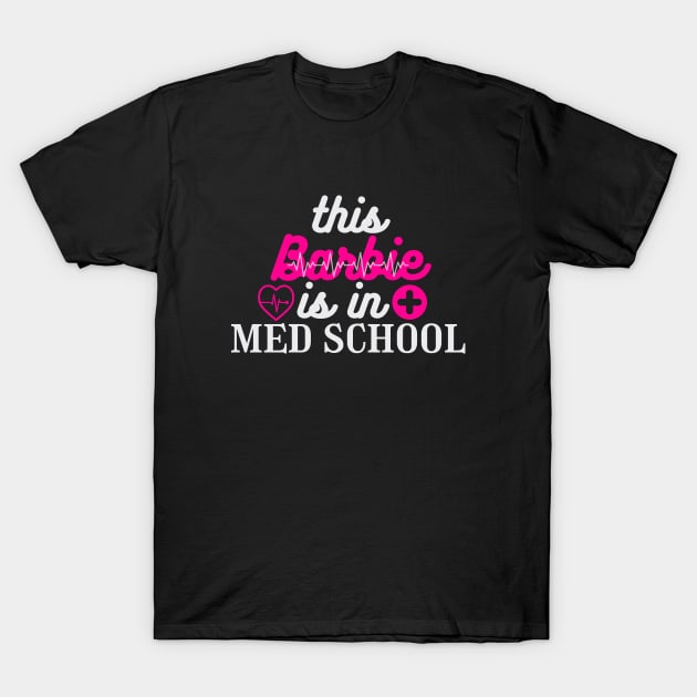 Barbie is in Med Schol T-Shirt by saiinosaurus